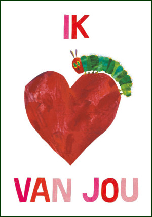 Ik hou van jou, The very hungry caterpiller, Eric Carle